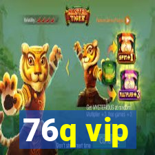 76q vip